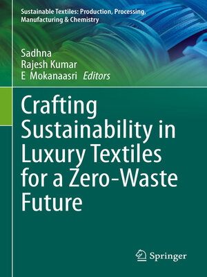 cover image of Crafting Sustainability in Luxury Textiles for a Zero-Waste Future